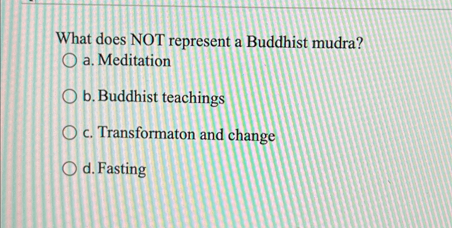 Solved What does NOT represent a Buddhist mudra?a.