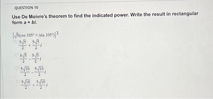 Solved QUESTION 10 Use De Moivre S Theorem To Find The Chegg Com