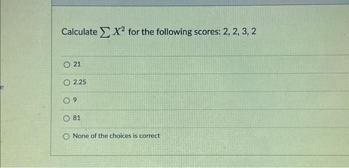 Solved e Calculate X² for the following scores: 2, 2, 3, 2 O | Chegg.com