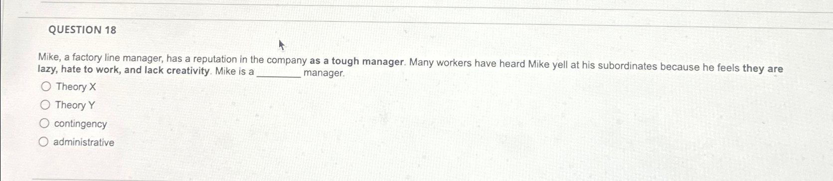 Solved QUESTION 18Mike, a factory line manager, has a | Chegg.com