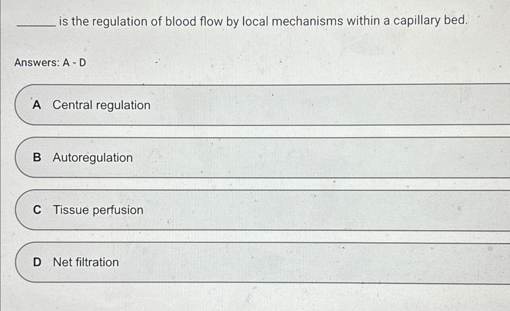 Solved is the regulation of blood flow by local mechanisms | Chegg.com