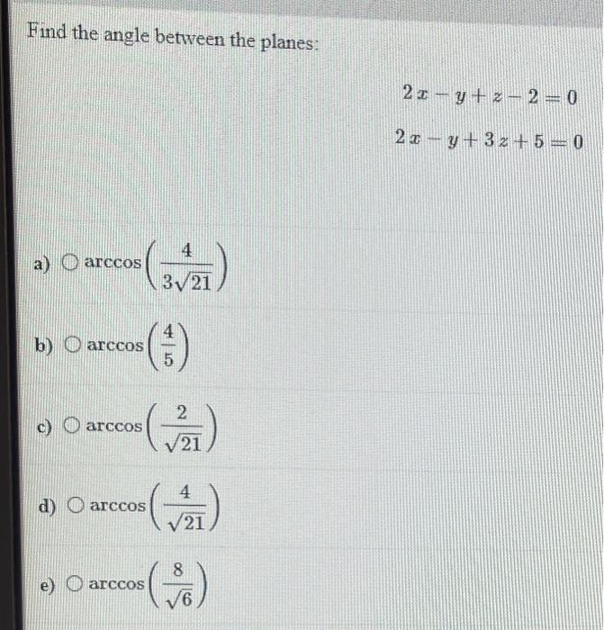 Solved Find The Angle Between The Planes: 2x−y+z−2=0 | Chegg.com