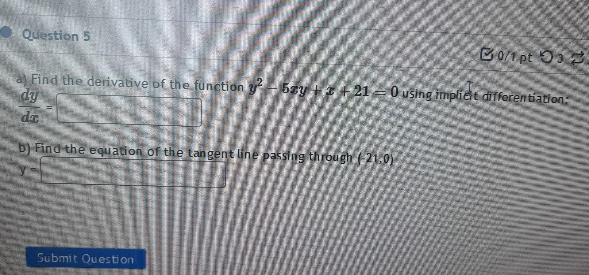 Solved a) Find the derivative of the function y2−5xy+x+21=0
