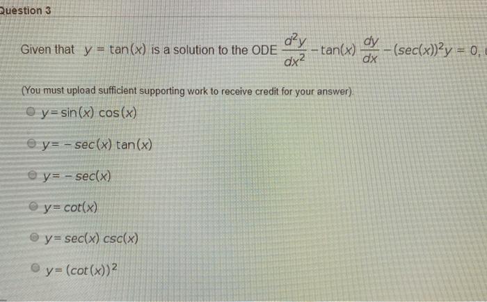 Solved Question 3 D Y Given That Y Tan X Is A Solution To Chegg Com