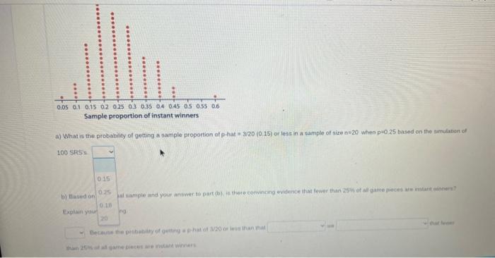 a) What is the probobility of getting a sample proportion of \( \rho \) hat \( =3.20(0.15) \) or less in a sartphe of size n=