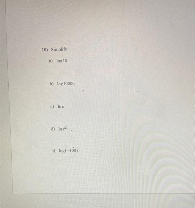 Solved b) log10000 c) lne d) lnex | Chegg.com