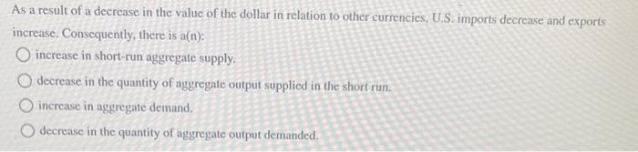 Solved As a result of a decrease in the value of the dollar | Chegg.com