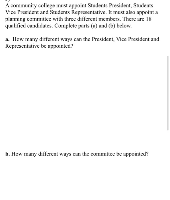 Solved A community college must appoint Students President,
