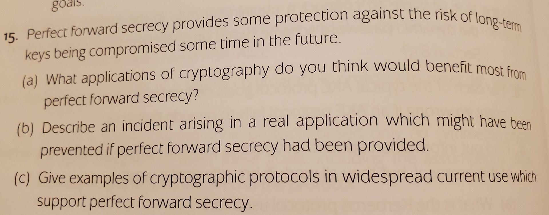 Solved goals. 15. Perfect forward secrecy provides some | Chegg.com