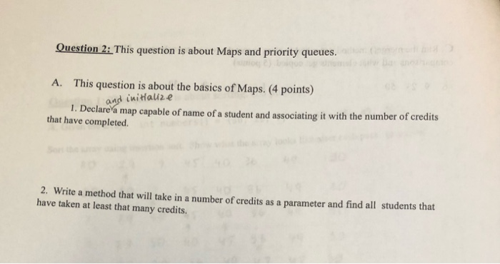 Question 2: This question is about Maps and priority queues. A. This question is about the basics of Maps. (4 points) and ini