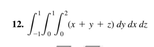 Solved pll 2 | (x + y + z) dy dx dz. J-1 JO JO | Chegg.com