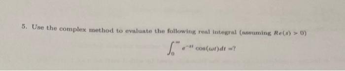 Solved 5. Use the complex method to evaluate the following | Chegg.com