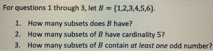 Solved For questions 1 through 3, let B = {1,2,3,4,5,6). 1. | Chegg.com