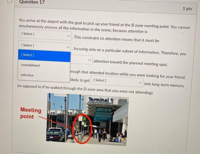 Question 17 1 pts You arrive at the airport with the goal to pick up your friend at the B zone meeting point. You cannot simu