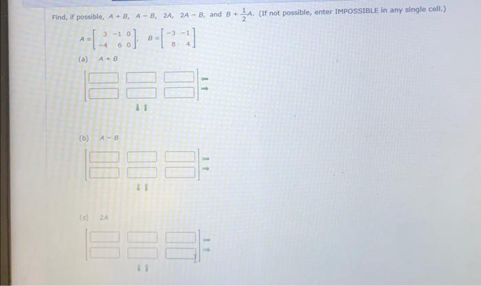 Solved Find, if possible, A+B,A−B,2A,2A−B, and B+21A. (If | Chegg.com