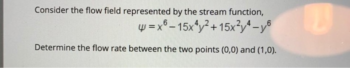 Solved Consider the flow field represented by the stream | Chegg.com