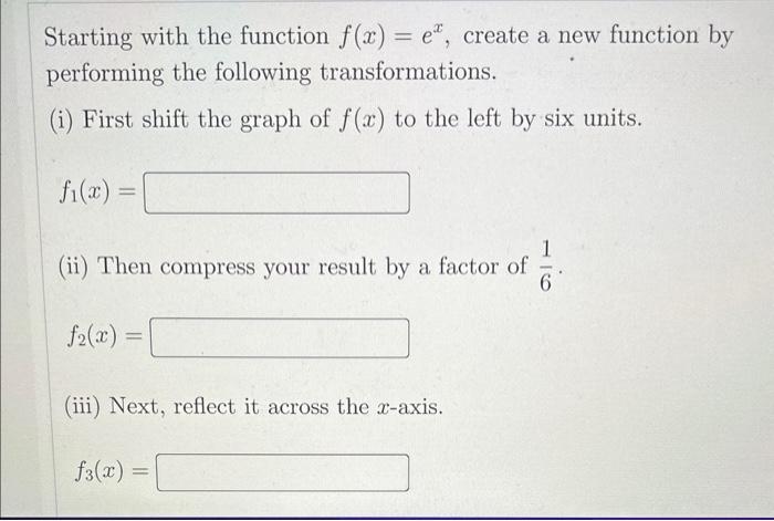 Starting with the function f(x)=ex, create a new | Chegg.com