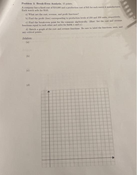 Solved Problem 2. Break-Even Analysis, 15 points. A company | Chegg.com