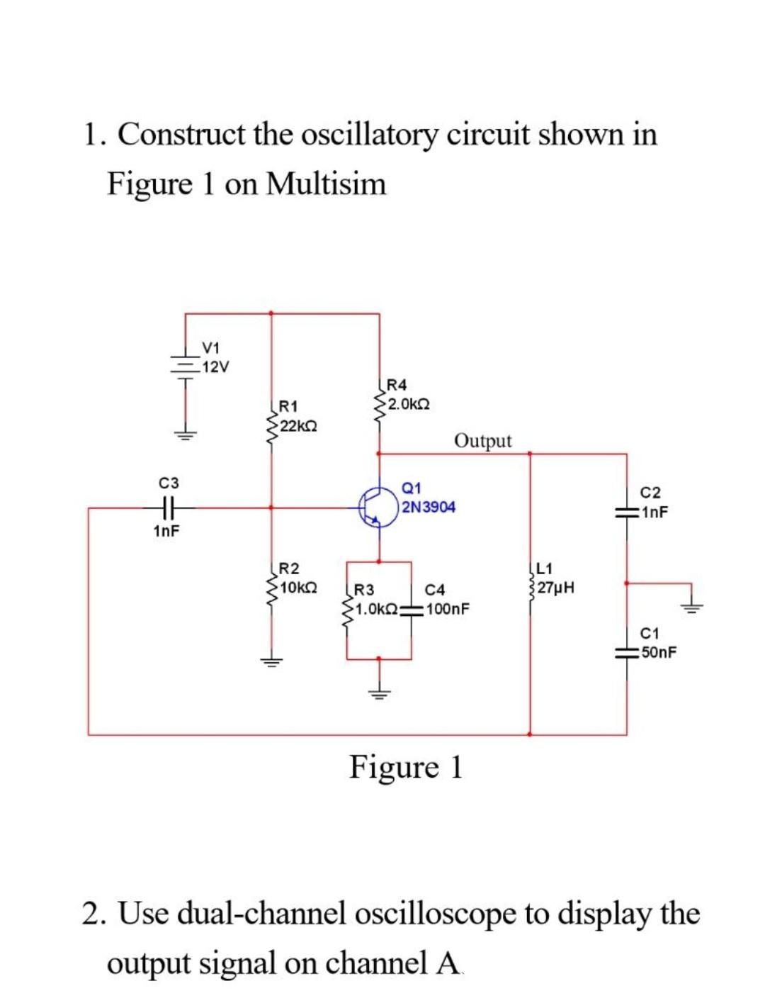 Solved 1. Construct the oscillatory circuit shown in Figure