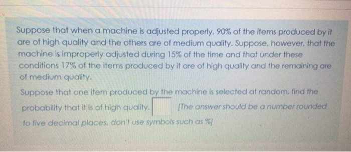 Solved Suppose that when a machine is adjusted properly, 90% | Chegg.com