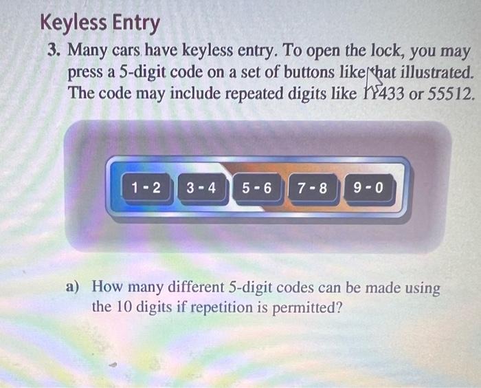 Solved Keyless Entry 3. Many cars have keyless entry. To