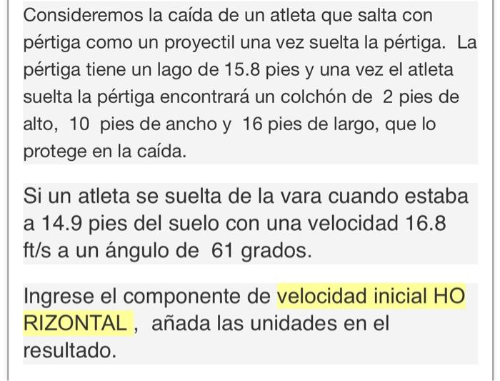 Consideremos la caída de un atleta que salta con pértiga como un proyectil una vez suelta la pértiga. La pértiga tiene un lag