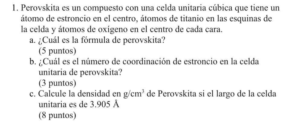 1. Perovskita es un compuesto con una celda unitaria cúbica que tiene un átomo de estroncio en el centro, átomos de titanio e