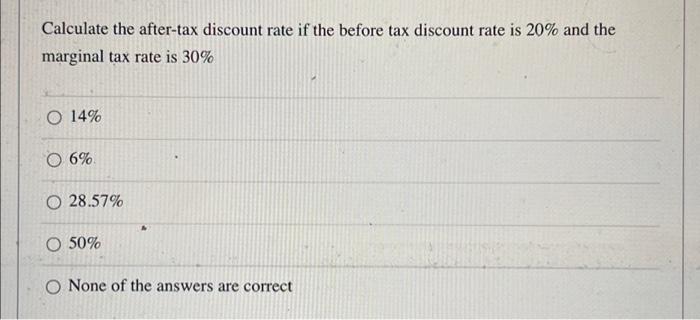 Solved Calculate the after-tax discount rate if the before | Chegg.com
