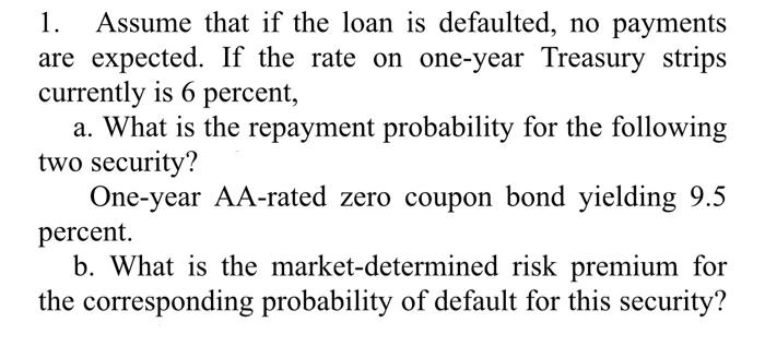 solved-1-assume-that-if-the-loan-is-defaulted-no-payments-chegg