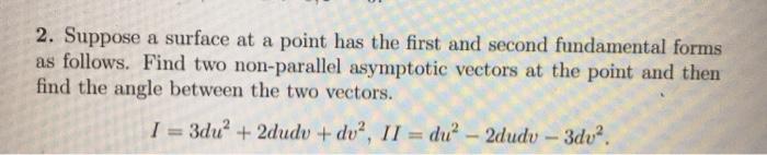 Solved 2. Suppose a surface at a point has the first and | Chegg.com