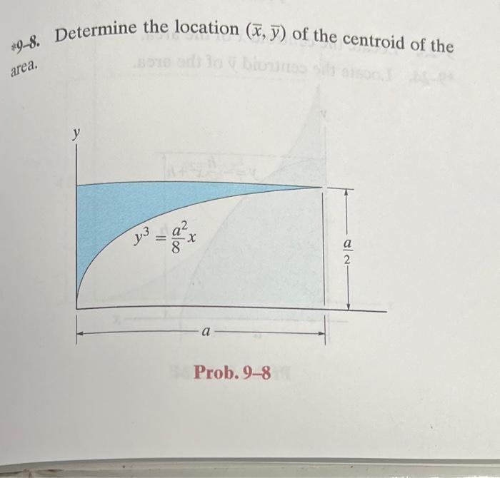 *9-8. Determine the location \( (\bar{x}, \bar{y}) \) of the centroid of the area. Prob. 9-8