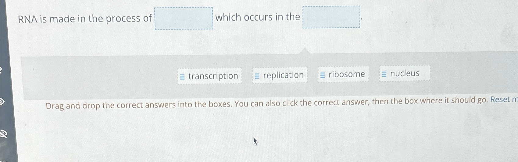 Solved RNA is made in the process of which occurs in theDrag | Chegg.com