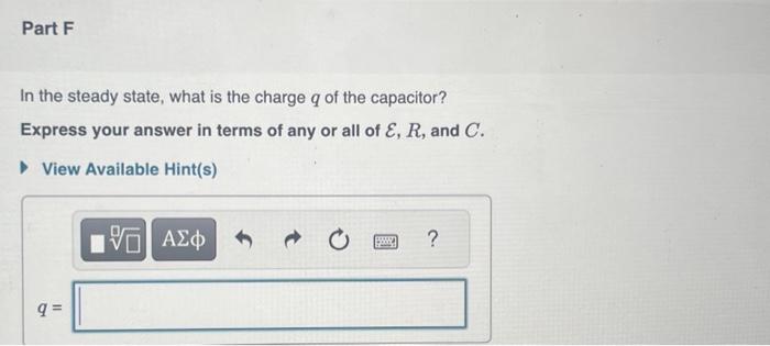 Solved In the steady state, what is the charge q of the | Chegg.com