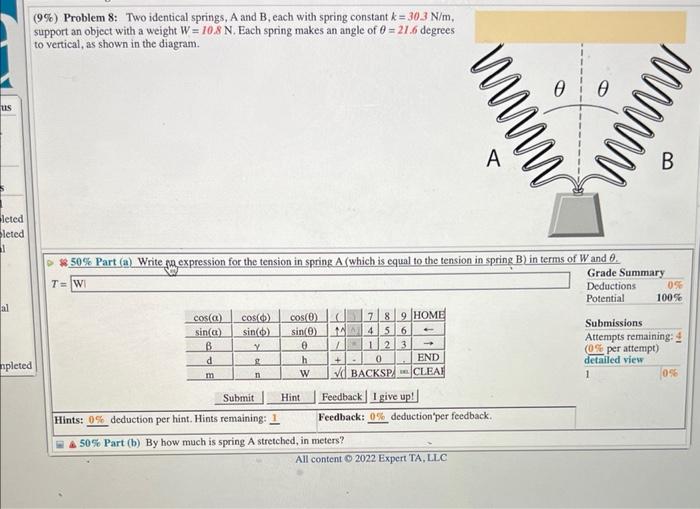 (9\%) Problem 8: Two identical springs, A and B, each with spring constant \( k=30.3 \mathrm{~N} / \mathrm{m} \), support an 