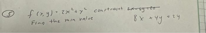 \( f(x, y)=2 x^{2}+y^{2} \) constrialat Finn the min value \[ 8 x+4 y=24 \]