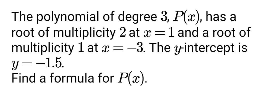 Solved The polynomial of degree 3,P(x), has a root of | Chegg.com