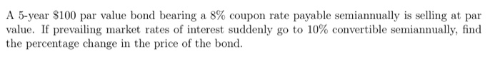 Solved A 5 year 100 Par Value Bond Bearing A 8 Coupon Rate Chegg