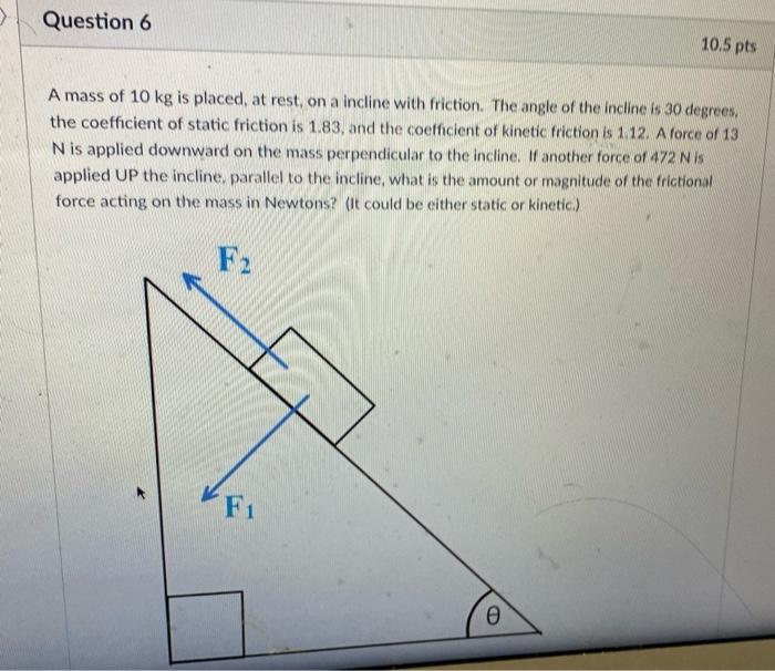 Solved Question 6 10,5 pts A mass of 10 kg is placed, at | Chegg.com