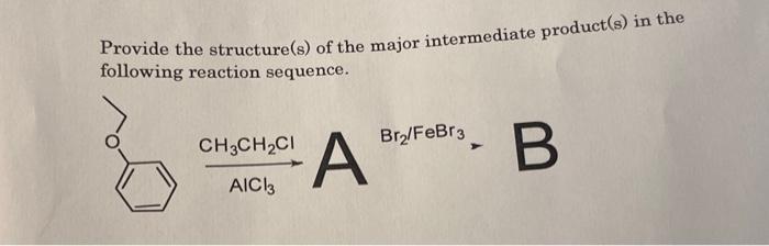 Solved Provide the structure(s) of the major intermediate | Chegg.com