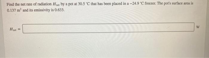 Solved Find the net rate of radiation Het by a pot at 30.5 | Chegg.com