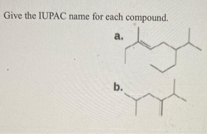 Solved Give The IUPAC Name For Each Compound. A. B. | Chegg.com