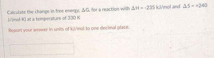 Solved Calculate the change in free energy, AG, for a | Chegg.com