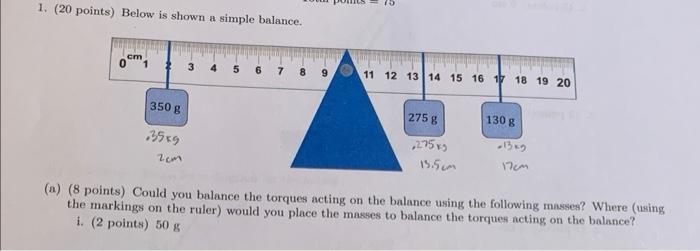 Solved 1. (20 points) Below is shown a simple balance. (a) ( | Chegg.com