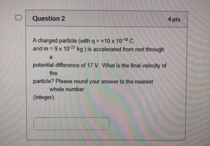 Solved Question 2 4 Pts A Charged Particle (with Q = +10 X | Chegg.com