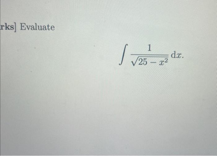 Solved rks] Evaluate ∫25−x21 dx | Chegg.com