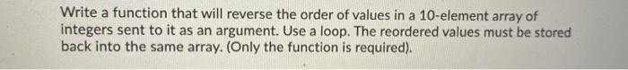 Solved Write a function that will reverse the order of | Chegg.com