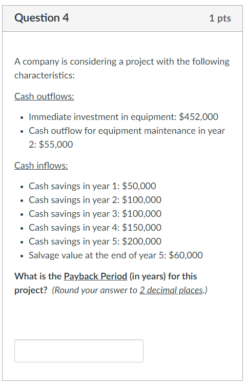 Solved Question 4A company is considering a project with the | Chegg.com