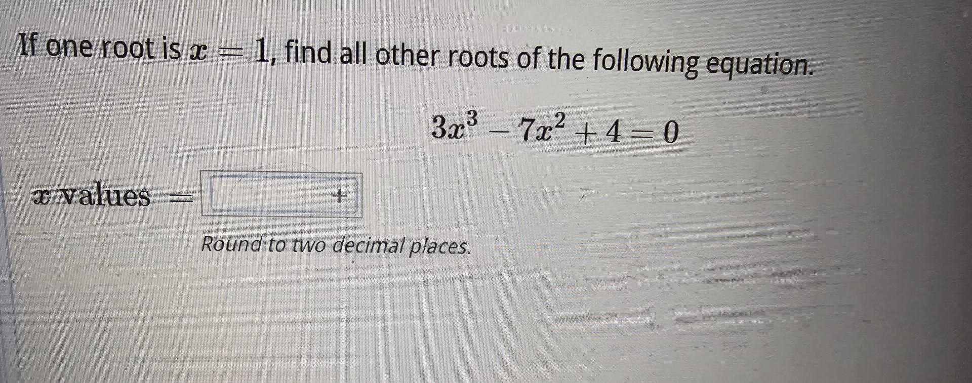 Solved If One Root Is X=1, ﻿find All Other Roots Of The 