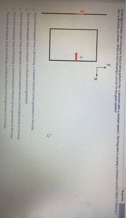 Solved 10 points In the figure shown, the rectangular loop | Chegg.com