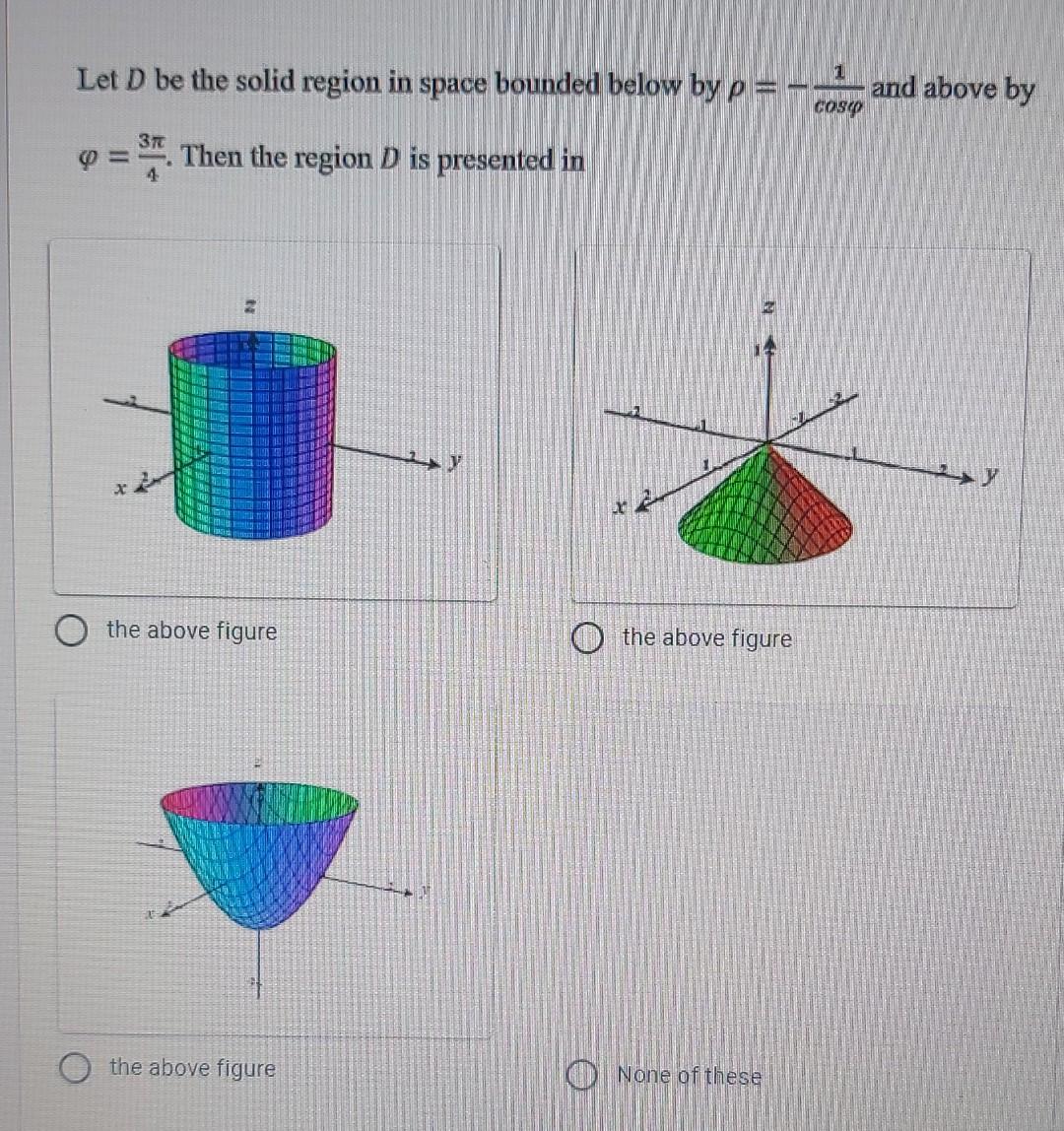 Solved Let D be the solid region in space bounded below by | Chegg.com
